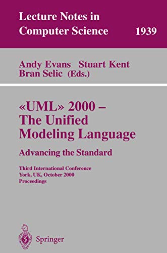 9783540411338: UML 2000 - The Unified Modeling Language: Advancing the Standard: Third International Conference York, UK, October 2-6, 2000 Proceedings: 1939 (Lecture Notes in Computer Science, 1939)