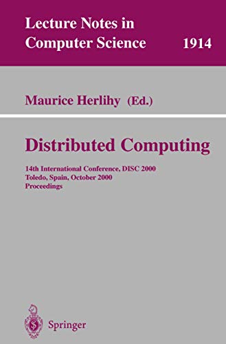 Stock image for Distributed Computing: 14th International Conference, DISC 2000 Toledo, Spain, October 4-6, 2000 Proceedings (Lecture Notes in Computer Science) for sale by GuthrieBooks