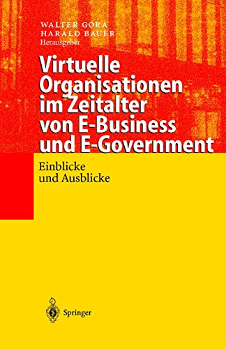 Stock image for Virtuelle Organisationen im Zeitalter von E-Business und E-Government: Einblicke und Ausblicke for sale by medimops