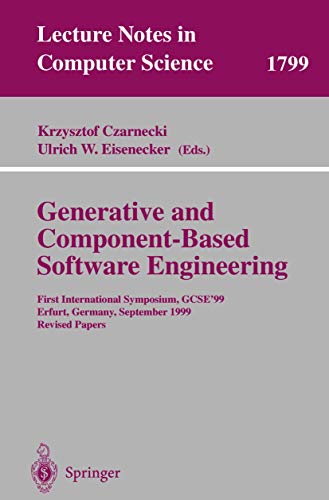 9783540411727: Generative and Component-Based Software Engineering: First International Symposium, GCSE'99 Erfurt, Germany, September 28-30, 1999 Revised Papers: 1799 (Lecture Notes in Computer Science)