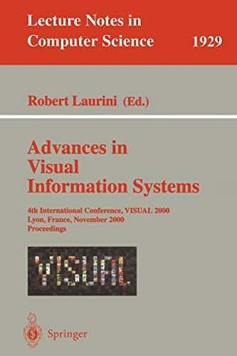 Stock image for Advances in Visual Information Systems: 4th International Conference, VISUAL 2000, Lyon, France, November 2-4, 2000 Proceedings (Lecture Notes in Computer Science) for sale by GuthrieBooks
