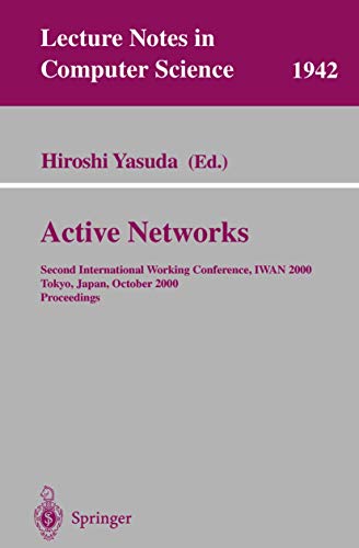 9783540411796: Active Networks: Second International Working Conference, IWAN 2000 Tokyo, Japan, October 16-18, 2000 Proceedings: 1942 (Lecture Notes in Computer Science, 1942)