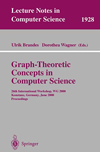9783540411833: Graph-Theoretic Concepts in Computer Science: 26th International Workshop, WG 2000 Konstanz, Germany, June 15-17, 2000 Proceedings: 1928 (Lecture Notes in Computer Science, 1928)