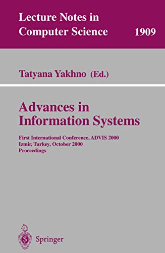 Stock image for Advances in Information Systems: First International Conference, ADVIS 2000, Izmir, Turkey, October 25-27, 2000, Proceedings (Lecture Notes in Computer Science, 1909) for sale by Books From California