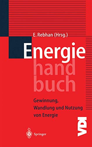 Energiehandbuch : Gewinnung, Wandlung und Nutzung von Energie - Eckhard Rebhan