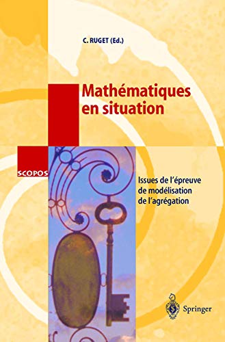 Beispielbild fr Mathmatiques en situation: Issues de l'preuve de modlisation de l'agrgation (SCOPOS, 11) (French Edition) zum Verkauf von Book Deals