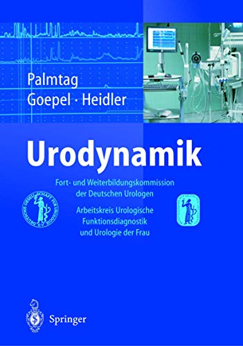 Beispielbild fr Urodynamik: Fort- und Weiterbildungskommission der Deutschen Urologen, Arbeitskreis Urologische Funktionsdiagnostik und Urologie der Frau zum Verkauf von medimops