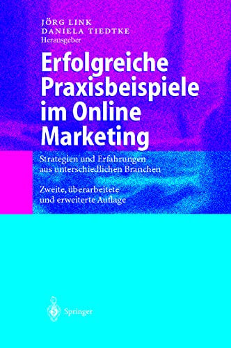 Beispielbild fr Erfolgreiche Praxisbeispiele im Online Marketing: Strategien und Erfahrungen aus unterschiedlichen Branchen zum Verkauf von medimops