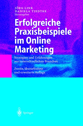Stock image for Erfolgreiche Praxisbeispiele im Online Marketing: Strategien und Erfahrungen aus unterschiedlichen Branchen for sale by medimops