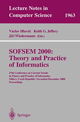 9783540413486: Sofsem 2000: Theory and Practice of Informatics : 27th Conference on Current Trends in Theory and Practice of Informatics Milovy, Czech Republic, November 25-decem