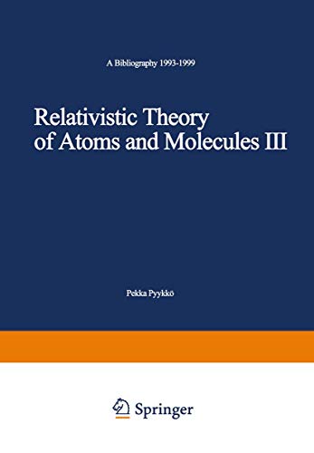 9783540413981: Relativistic Theory of Atoms and Molecules III: A Bibliography 1993 1999: 76 (Lecture Notes in Chemistry)