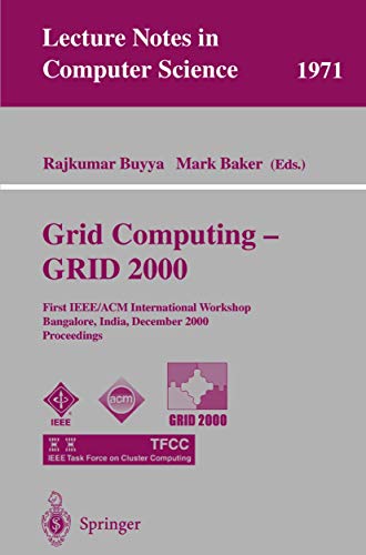 Grid Computing - GRID 2000: First IEEE/ACM International Workshop Bangalore, India, December 17, 2000 Proceedings (Lecture Notes in Computer Science, 1971) (9783540414032) by Rajkumar Buyya; Mark Baker