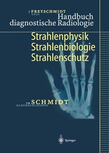 Stock image for Handbuch diagnostische Radiologie: Strahlenphysik, Strahlenbiologie, Strahlenschutz for sale by Buchmarie
