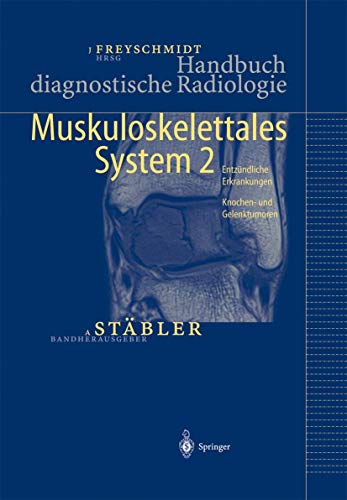 Handbuch diagnostische Radiologie: Muskuloskelettales System 2 - K. Bohndorf