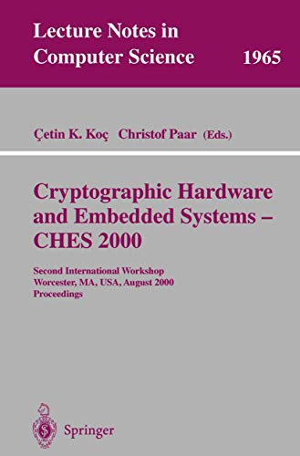 Beispielbild fr Cryptographic Hardware and Embedded Systems - CHES 2000 : Second International Workshop Worcester, MA, USA, August 17-18, 2000 Proceedings zum Verkauf von Chiron Media