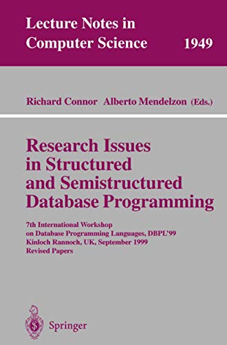 Imagen de archivo de Research Issues in Structured and Semistructured Database Programming : 7th International Workshop on Database Programming Languages, DBPL'99 Kinloch Rannoch, UK, September 1999 Revised Papers a la venta por Better World Books Ltd