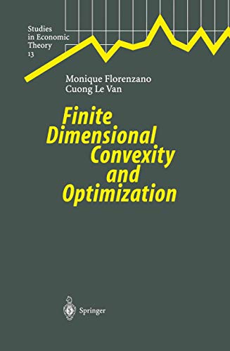 Finite Dimensional Convexity and Optimization (Studies in Economic Theory, 13) (9783540415169) by Florenzano, Monique; Le Van, Cuong
