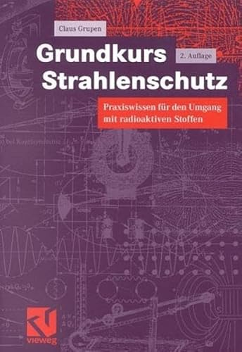 Beispielbild fr Grundkurs Strahlenschutz: Praxiswissen fr den Umgang mit radioaktiven Stoffen [Gebundene Ausgabe] Claus Grupen (Autor), U. Werthenbach (Assistent), T. Stroh (Assistent) Grundkurs Strahlenschutz messtechnische Verfahren zur Erkennung und Identifizierung von Radionukleiden Medizin Biologie Physik Technik gesetzliche Regelungen in Strahlenschutzfragen moderne Strahlenschutzmetechniken Megerte Mediziner Biologen Physiker Ingenieure Techniker radioaktive Stoffe Gerten zur Erzeugung ionisierender Strahlen physikalisch-technische Sachverhalte praktischer Strahlenschutz kerntechnisches physikalisches Labor Rntgenmedizin Nuklearmedizin Atomphysik Kernphysik Molekularphysik Strahlenschutzaspekte sind zugleich auch Umweltaspekte. Der "Grundkurs Strahlenschutz" beschreibt neben den physikalischen und biologischen Grundlagen deshalb die matechnischen Verfahren zur Erkennung und Identifizierung von Radionukleiden, wie sie in Medizin, Biologie, Physik und Technik verwendet werden. Daneben werd zum Verkauf von BUCHSERVICE / ANTIQUARIAT Lars Lutzer