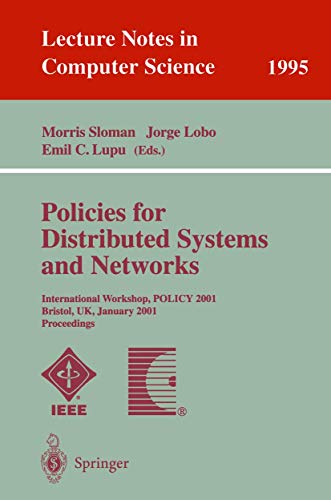 Stock image for Policies for Distributed Systems and Networks: International Workshop, POLICY 2001 Bristol, UK, January 29-31, 2001 Proceedings (Lecture Notes in Computer Science) for sale by GuthrieBooks
