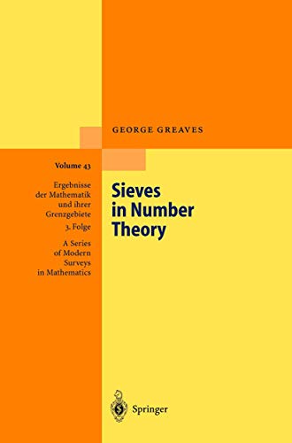 Sieves in Number Theory (Ergebnisse der Mathematik und ihrer Grenzgebiete. 3. Folge / A Series of Modern Surveys in Mathematics) - Greaves, George