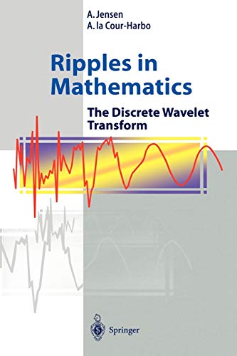 9783540416623: Ripples in Mathematics: The Discrete Wavelet Transform