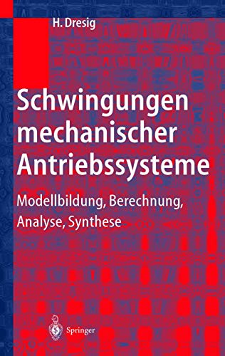 9783540416746: Schwingungen mechanischer Antriebssysteme: Modellbildung, Berechnung, Analyse, Synthese