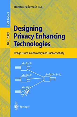 DESIGNING PRIVACY ENHANCING TECHNOLOGIES : INTERNATIONAL WORKSHOP ON DESIGN ISSUES IN ANONYMITY A...