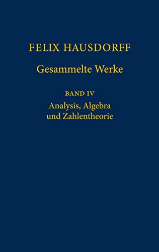 Beispielbild fr Felix Hausdorff-Gesammelte Werke: Band IV: Analysis, Algebra und Zahlentheorie zum Verkauf von Buchmarie