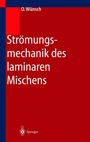 Stock image for Strmungsmechanik des laminaren Mischens [Gebundene Ausgabe] Olaf Wnsch (Autor) for sale by BUCHSERVICE / ANTIQUARIAT Lars Lutzer