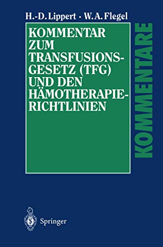 Kommentar zum Transfusionsgesetz (TFG) und den HÃ¤motherapie-Richtlinien (German Edition) (9783540418160) by Willy A. Flegel Hans-Dieter Lippert