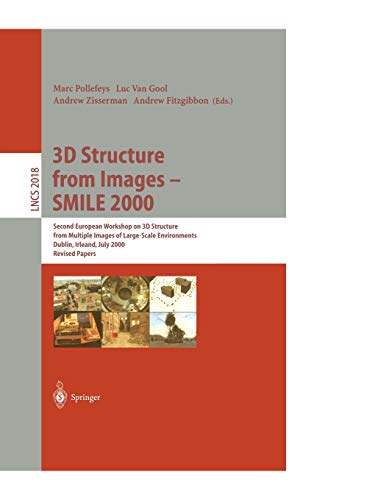 Imagen de archivo de 3D Structure from Images - SMILE 2000: Second European Workshop on 3D Structure from Multiple Images of Large-Scale Environments Dublin, Ireland, July . Papers (Lecture Notes in Computer Science) a la venta por GuthrieBooks