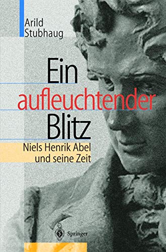 Beispielbild fr Ein aufleuchtender Blitz: Niels Henrik Abel und seine Zeit (German Edition) zum Verkauf von Fachbuch-Versandhandel