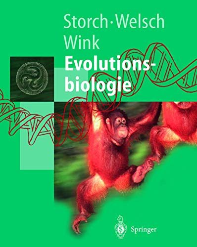 Evolutionsbiologie. V. Storch ; U. Welsch ; M. Wink. Mit einem Beitr. von P. Sitte / Springer-Lehrbuch. - Storch, Volker, Ulrich Welsch und Michael Wink