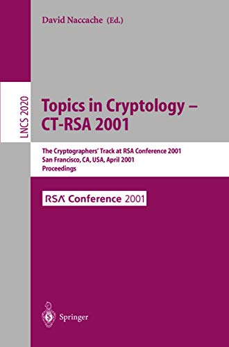 Stock image for Topics in Cryptology - CT-RSA 2001: The Cryptographer's Track at RSA Conference 2001 San Francisco, CA, USA, April 8-12, 2001 Proceedings (Lecture Notes in Computer Science) for sale by GuthrieBooks