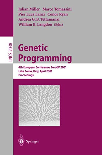 Genetic Programming : 4th European Conference, EuroGP 2001 Lake Como, Italy, April 18¿20, 2001 Proceedings - Julian F. Miller