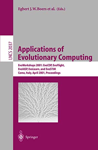 Stock image for Applications of Evolutionary Computing: EvoWorkshops 2001: EvoCOP, EvoFlight, EvoIASP, EvoLearn, and EvoSTIM, Como, Italy, April 18-20, 2001 Proceedings (Lecture Notes in Computer Science, 2037) for sale by HPB-Red