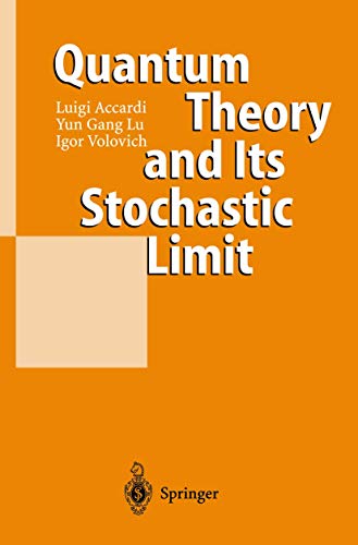 Quantum theory and its stochastic limit. Luigi Accardi ; Yun Gang Lu ; Igor Volovich / Physics and astronomy online library - Accardi, Luigi (Verfasser), Yun Gang (Verfasser) Lu and IgorÊ V. (Verfasser) VoloviÄ