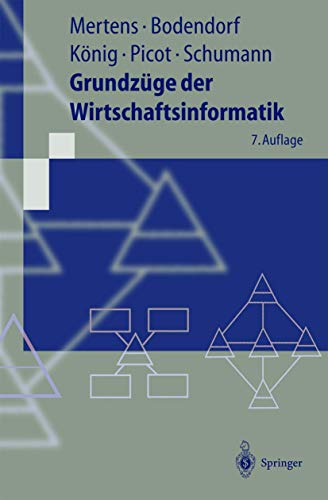 GrundzÃ¼ge der Wirtschaftsinformatik (Springer-Lehrbuch) (9783540419785) by Mertens, Peter; Bodendorf, Freimut; KÃ¶nig, Wolfgang; Picot, Arnold; Schumann, Matthias