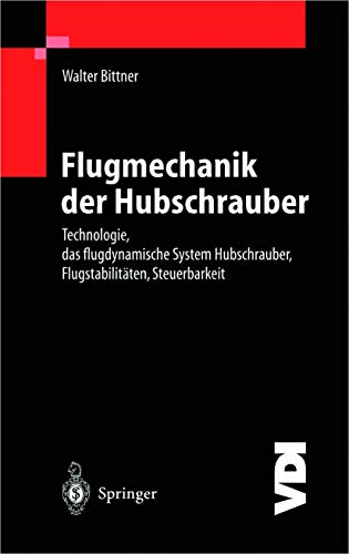 Beispielbild fr Flugmechanik der Hubschrauber: Technologie, das flugdynamische System Hubschrauber, Flugstabilitten, Steuerbarkeit (VDI-Buch) zum Verkauf von Versandhandel K. Gromer