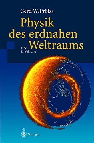 Physik des erdnahen Weltraums: Eine Einführung - Prölss, Gerd