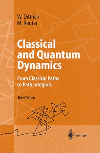 Stock image for Classical and Quantum Dynamics: From Classical Paths to Path Integrals Third Edition (Advanced Texts in Physics) for sale by Zubal-Books, Since 1961