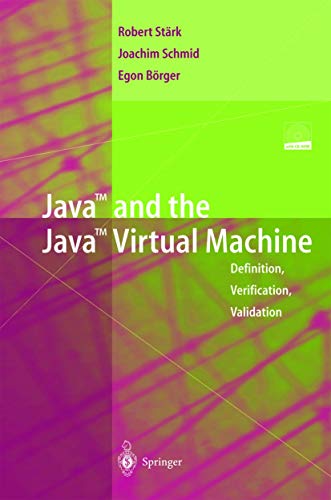 Java and the Java Virtual Machine: Definition, Verification, Validation (9783540420880) by StÃ¤rk, Robert F.; Schmid, Joachim; BÃ¶rger, Egon