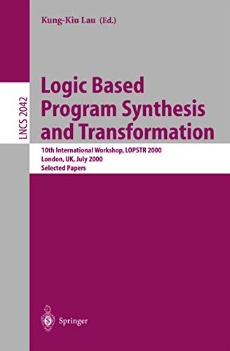 Imagen de archivo de Logic Based Program Synthesis and Transformation: 10th International Workshop, LOPSTR 2000 London, UK, July 24-28, 2000 Selected Papers a la venta por PsychoBabel & Skoob Books