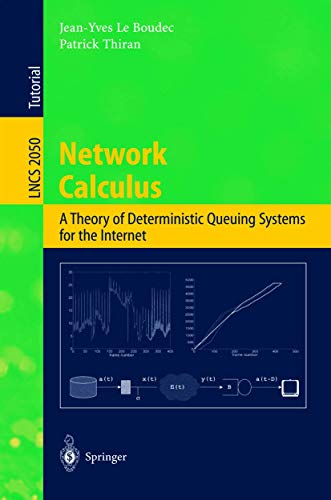 Beispielbild fr Network Calculus: A Theory of Deterministic Queuing Systems for the Internet: 2050 (Lecture Notes in Computer Science, 2050) zum Verkauf von WorldofBooks