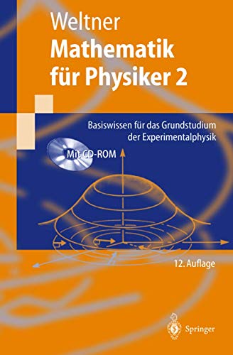 Mathematik für Physiker 2: Basiswissen für das Grundstudium der Experimentalphysik (Springer-Lehrbuch)