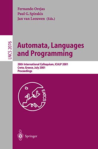 9783540422877: Automata, Languages and Programming: 28th International Colloquium, ICALP 2001 Crete, Greece, July 8-12, 2001 Proceedings: 2076 (Lecture Notes in Computer Science)