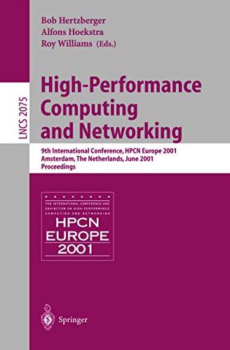 Stock image for High-Performance Computing and Networking: 9th International Conference, HPCN Europe 2001, Amsterdam, The Netherlands, June 25-27, 2001, Proceedings (Lecture Notes in Computer Science) for sale by GuthrieBooks