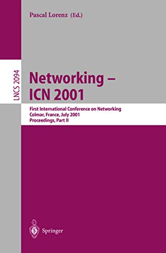 Stock image for Networking - ICN 2001: First International Conference on Networking, Colmar, France July 9-13, 2001 Proceedings, Part II (Lecture Notes in Computer Science) (Pt. 2) for sale by GuthrieBooks