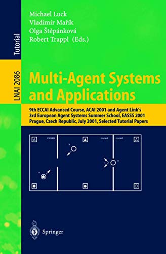 Stock image for Multi-Agent Systems and Applications: 9th ECCAI Advanced Course ACAI 2001 and Agent Link's 3rd European Agent Systems Summer School, EASSS 2001, Prague, . / Lecture Notes in Artificial Intelligence) for sale by Zubal-Books, Since 1961