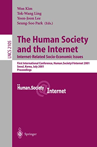 Stock image for The Human Society and the Internet - Internet-Related Socio-Economic Issues : First International Conference Human. Society@Internet 2001, Seoul, Korea, July 2001, Proceedings for sale by Better World Books Ltd